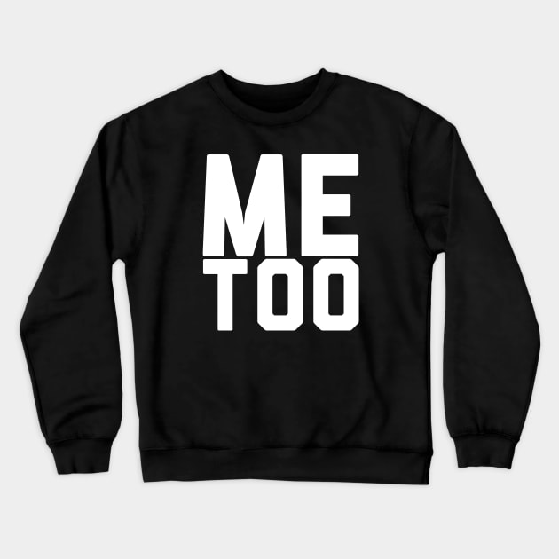 Me Too Bold Slogan Crewneck Sweatshirt by Rebus28